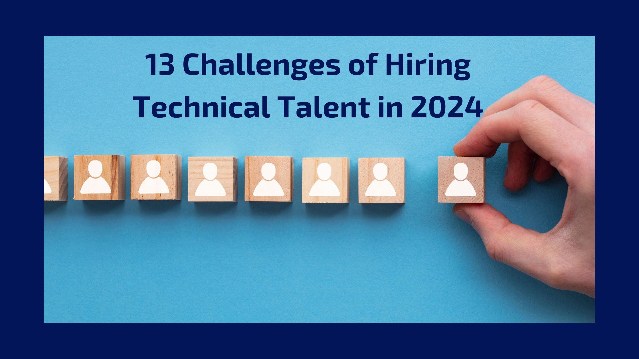 Challenges of Hiring Technical Talent in 2024