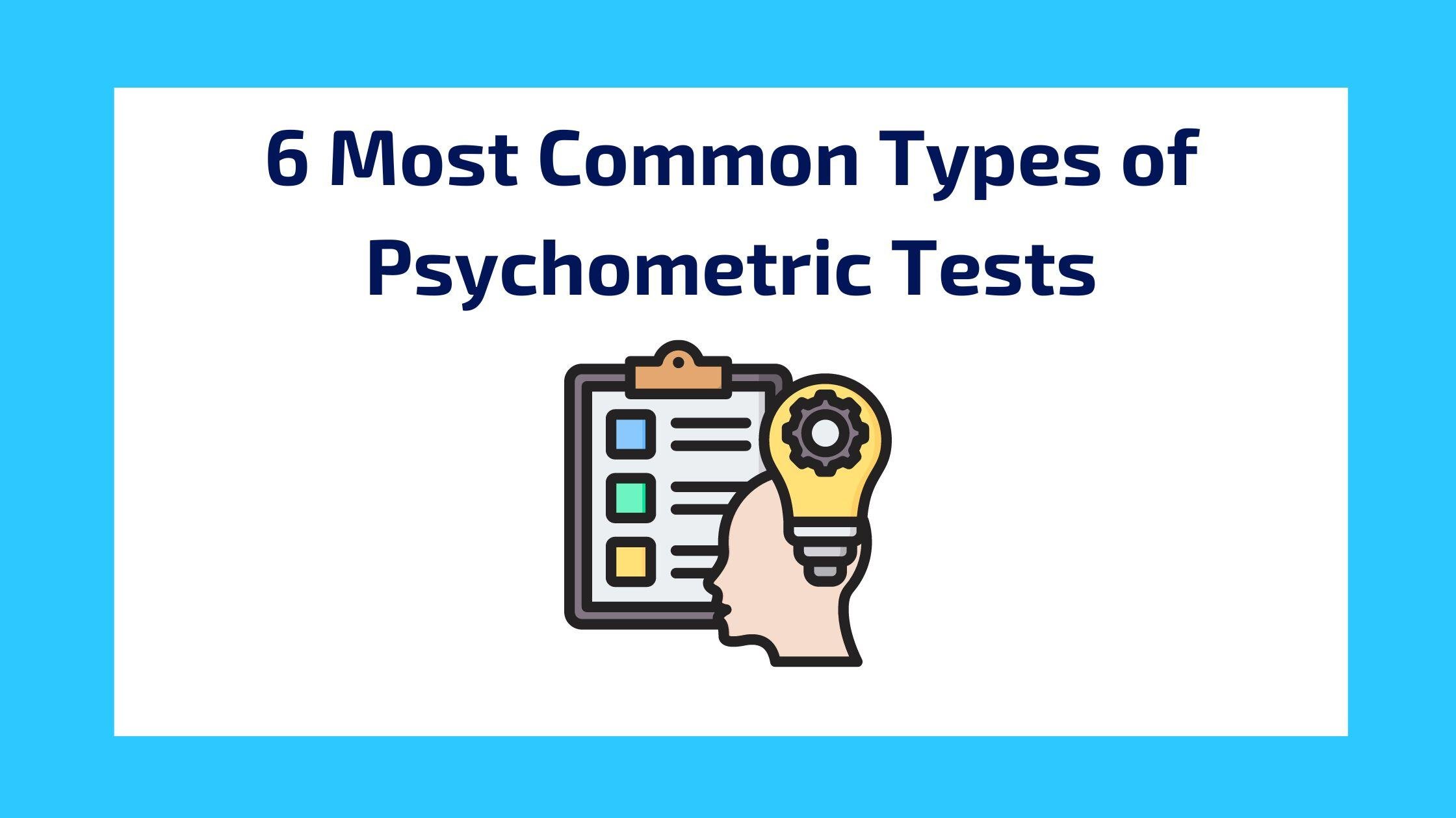 6 Most Common Types of Psychometric Tests