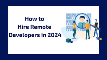 how-to-hire-remote-developers-in-2024