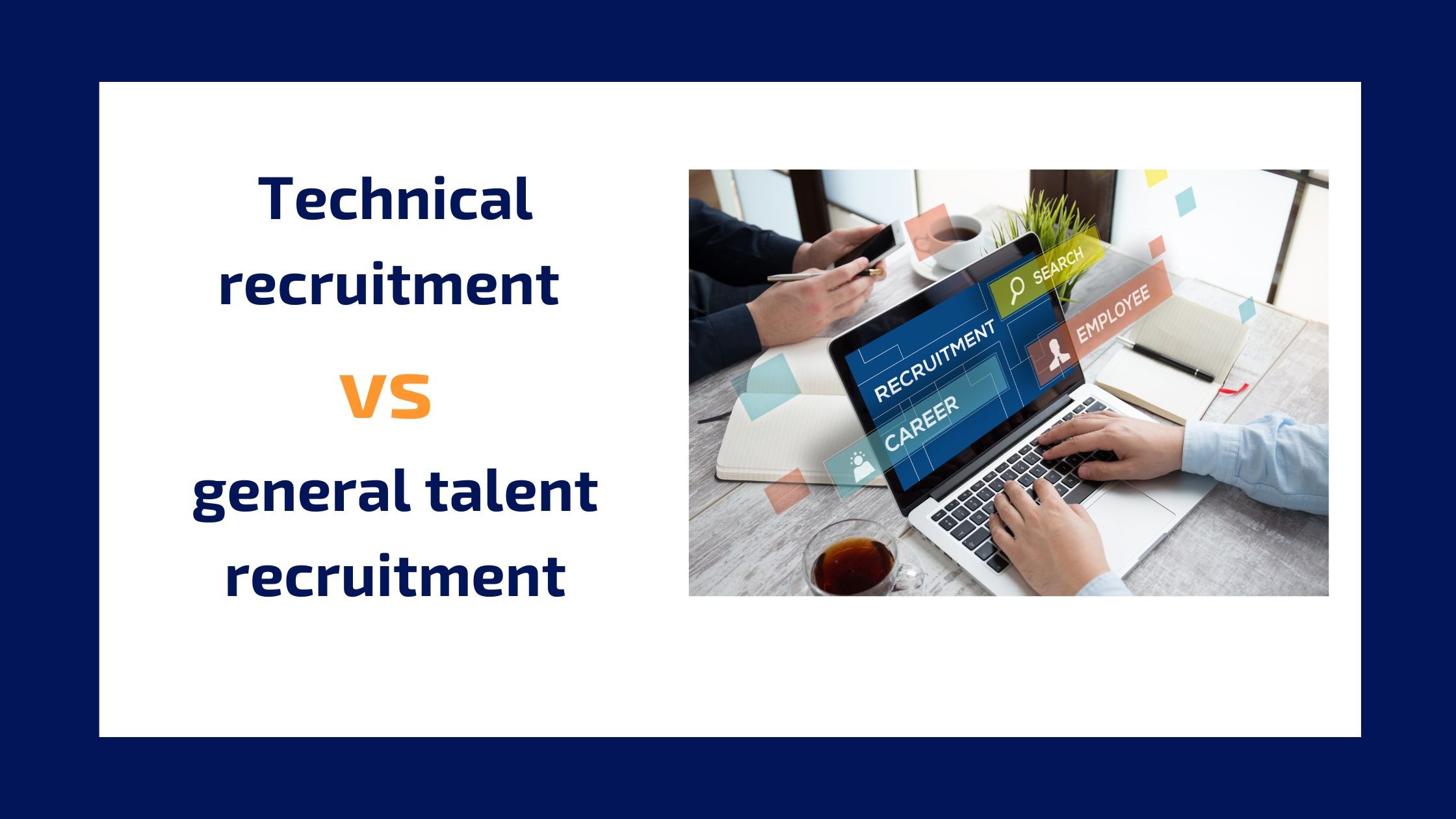how is technical recruiting different from general talent recruitment